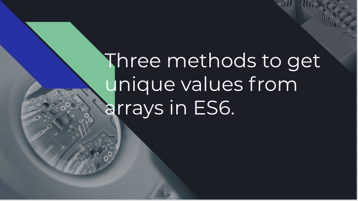 Three methods to get unique values from arrays in ES6